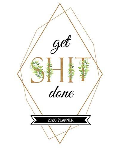 Get Shit Done 2020 Planner: Letter Size Week To View At A Glance Scheduler| Stylish Minamilist White Gold Cover |BONUS Goal Planning Section Inside| For The Home Or Office Cover