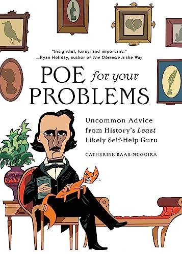 Poe for Your Problems: Uncommon Advice from History's Least Likely Self-Help Guru Cover