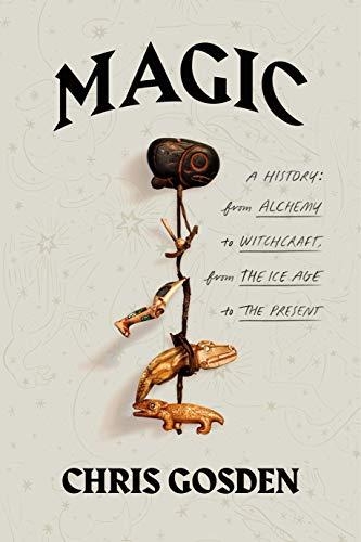 Magic: A History: From Alchemy to Witchcraft, from the Ice Age to the Present Cover