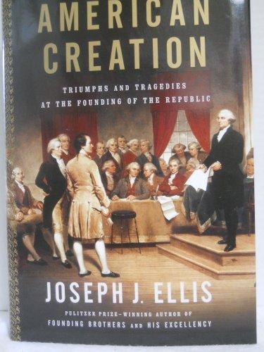 American Creation: Triumphs and Tragedies at the Founding of the Republic Cover