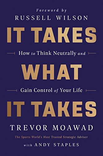It Takes What It Takes: How to Think Neutrally and Gain Control of Your Life Cover
