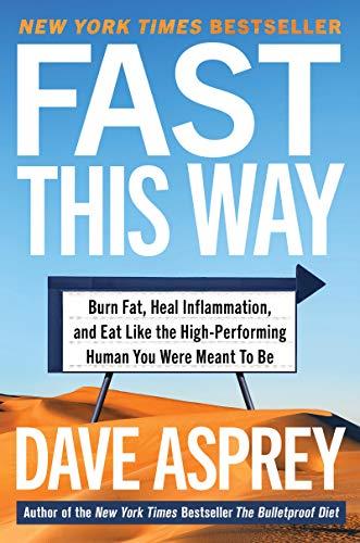 Fast This Way: Burn Fat, Heal Inflammation, and Eat Like the High-Performing Human You Were Meant to Be (Bulletproof, 6) Cover