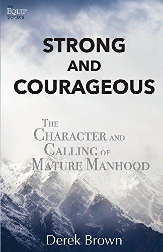 Strong and Courageous: The Character and Calling of Mature Manhood Cover