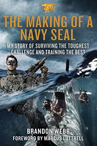 The Making of a Navy SEAL: My Story of Surviving the Toughest Challenge and Training the Best Cover