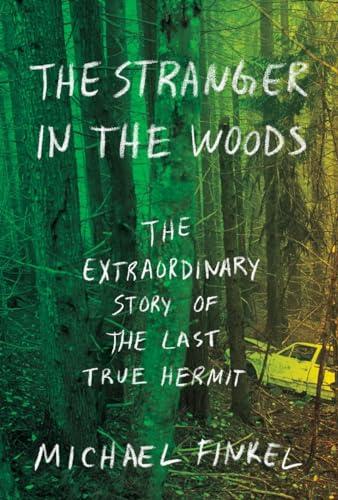 The Stranger in the Woods: The Extraordinary Story of the Last True Hermit Cover