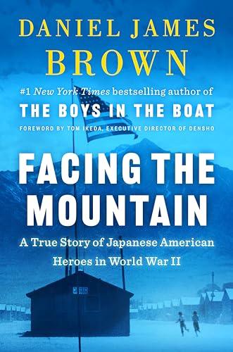 Facing the Mountain: A True Story of Japanese American Heroes in World War II Cover