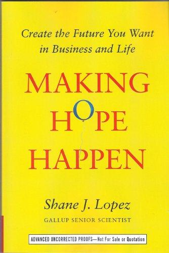 Making Hope Happen: Create the Future You Want for Yourself and Others Cover