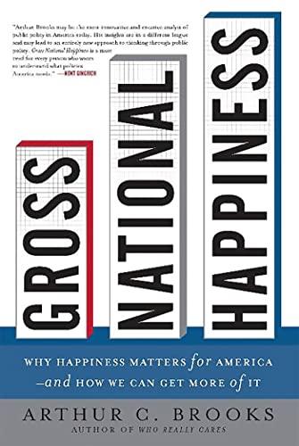 Gross National Happiness: Why Happiness Matters for America--and How We Can Get More of It Cover