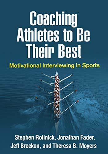 Coaching Athletes to Be Their Best: Motivational Interviewing in Sports (Applications of Motivational Interviewing Series) Cover
