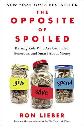 The Opposite of Spoiled: Raising Kids Who Are Grounded, Generous, and Smart About Money Cover