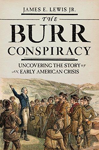 The Burr Conspiracy: Uncovering the Story of an Early American Crisis Cover