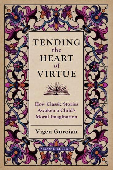 Tending the Heart of Virtue: How Classic Stories Awaken a Child's Moral Imagination Cover