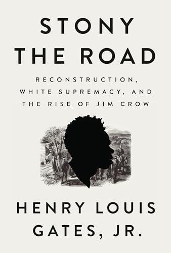 Stony the Road: Reconstruction, White Supremacy, and the Rise of Jim Crow Cover