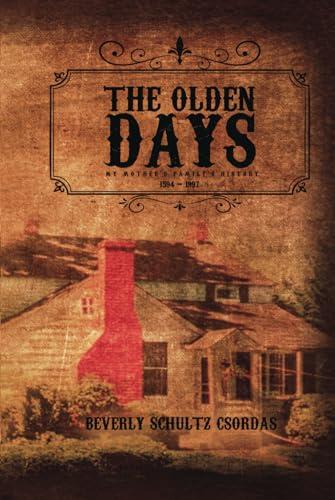 The Olden Days: My Mother’s Family History 1594 - 1997 Cover