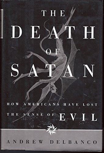 The Death of Satan: How Americans Have Lost the Sense of Evil cover