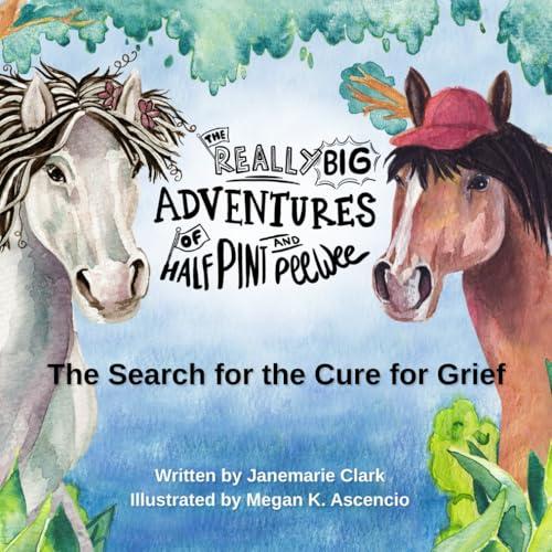 The Really Big Adventures of Half Pint and Pee Wee: The Search for the Cure for Grief Cover