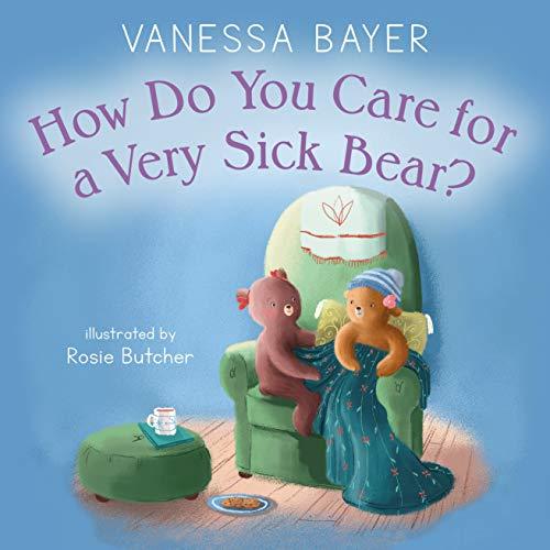 How Do You Care for a Very Sick Bear? Cover