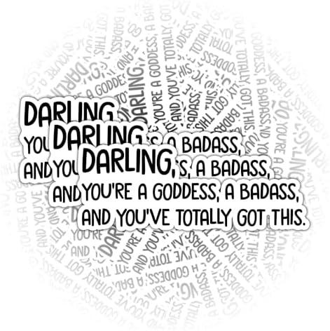 (3Pcs) Darling, You're A Goddess, A Badass & You've Totally Got This Sticker Funny Sarcastic 3" in Vinyl Die-Cut Sticker for Laptop Water Bottle Phone Case Tumbler Kindle Hard Hat Decal Gifts cover