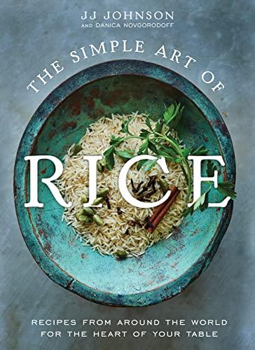The Simple Art of Rice: Recipes from Around the World for the Heart of Your Table Cover