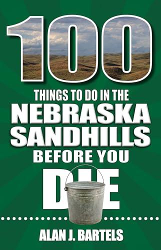 100 Things to Do in the Nebraska Sandhills Before You Die cover