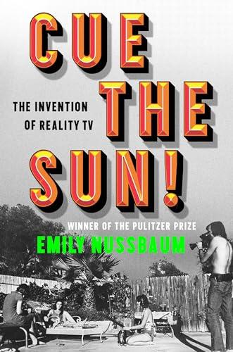 Cue the Sun!: The Invention of Reality TV Cover
