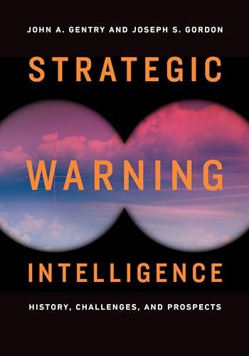 Strategic Warning Intelligence: History, Challenges, and Prospects Cover