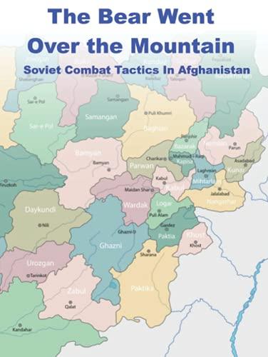 The Bear Went Over The Mountain (Illustrated in Color): Soviet Combat Tactics In Afghanistan Cover