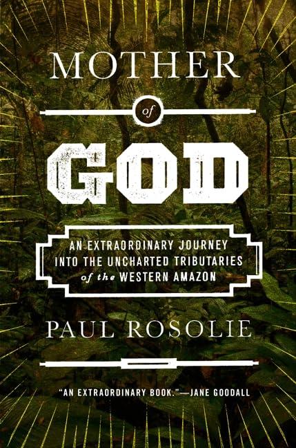 Mother of God: An Extraordinary Journey into the Uncharted Tributaries of the Western Amazon Cover