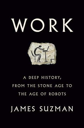 Work: A Deep History, from the Stone Age to the Age of Robots Cover