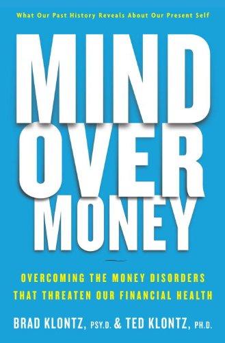 Mind over Money: Overcoming the Money Disorders That Threaten Our Financial Health Cover