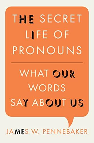 The Secret Life of Pronouns: What Our Words Say About Us Cover