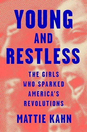 Young and Restless: The Girls Who Sparked America's Revolutions Cover