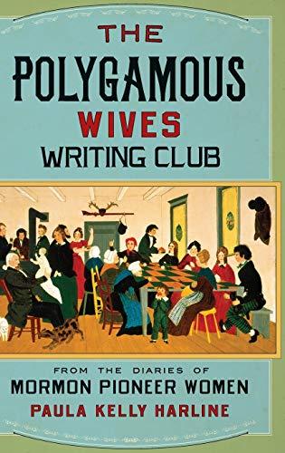 The Polygamous Wives Writing Club: From the Diaries of Mormon Pioneer Women Cover