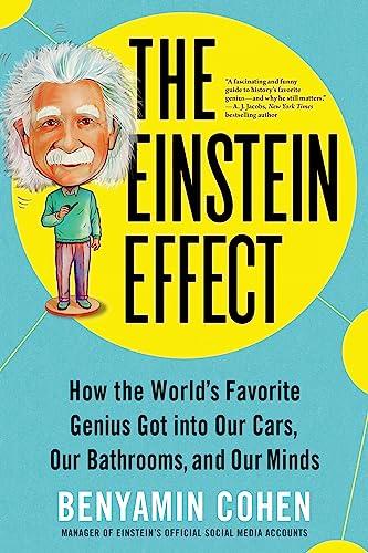 The Einstein Effect: How the World's Favorite Genius Got into Our Cars, Our Bathrooms, and Our Minds (Fascinating and Funny Pop Science Book for Adults) Cover