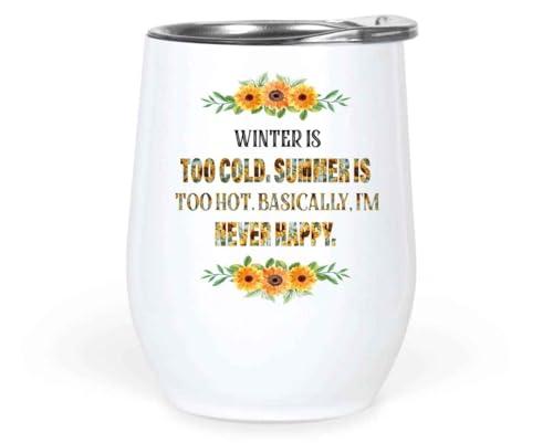 Funny Gift Humorous Gift for the Perpetually Dissatisfied - Never Happy Natural Multicolor - Gift Idea for Any Occasion - 'never Happy, Always Complaining' 12 Oz White Stainless Steel Tumbler Cover