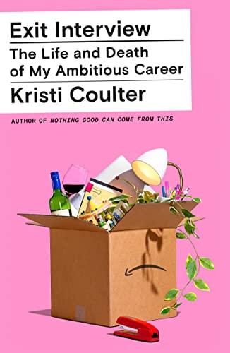 Exit Interview: The Life and Death of My Ambitious Career Cover
