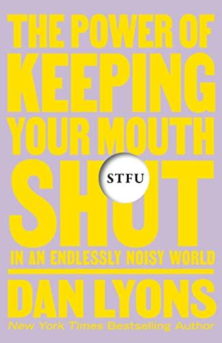STFU: The Power of Keeping Your Mouth Shut in an Endlessly Noisy World Cover