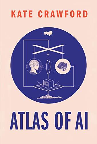 Atlas of AI: Power, Politics, and the Planetary Costs of Artificial Intelligence Cover