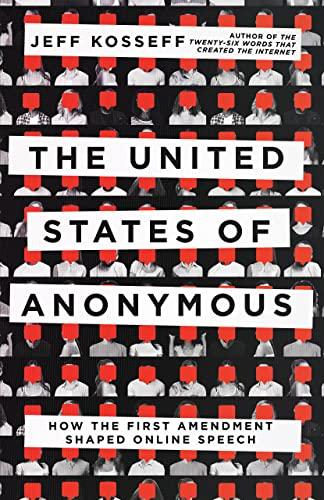 The United States of Anonymous: How the First Amendment Shaped Online Speech Cover
