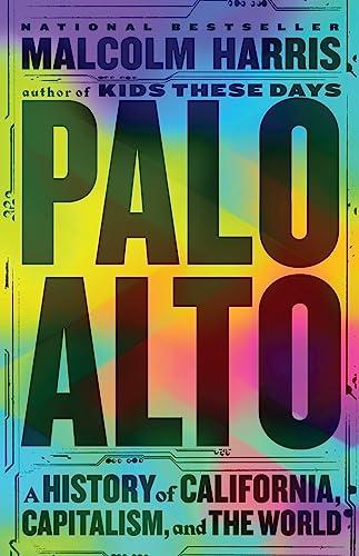 Palo Alto: A History of California, Capitalism, and the World Cover
