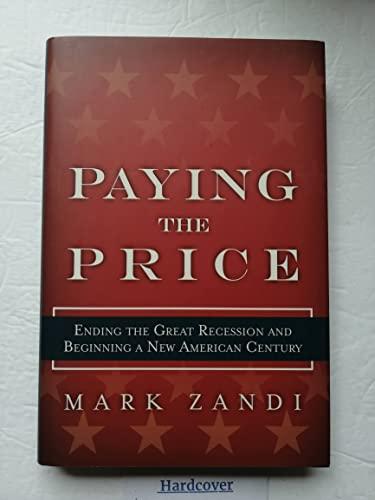 Paying the Price: Ending the Great Recession and Beginning a New American Century Cover
