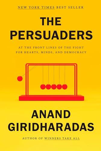 The Persuaders: At the Front Lines of the Fight for Hearts, Minds, and Democracy Cover