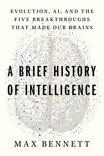 A Brief History of Intelligence: Evolution, AI, and the Five Breakthroughs That Made Our Brains Cover