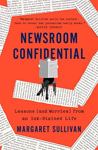 Newsroom Confidential: Lessons (and Worries) from an Ink-Stained Life Cover