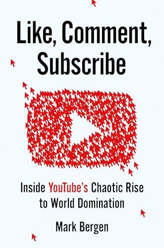 Like, Comment, Subscribe: Inside YouTube's Chaotic Rise to World Domination Cover