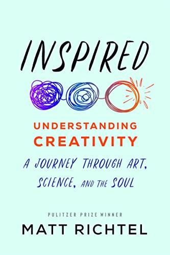 Inspired: Understanding Creativity: A Journey Through Art, Science, and the Soul Cover