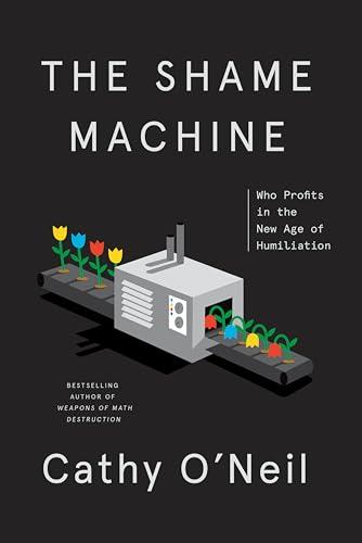The Shame Machine: Who Profits in the New Age of Humiliation Cover