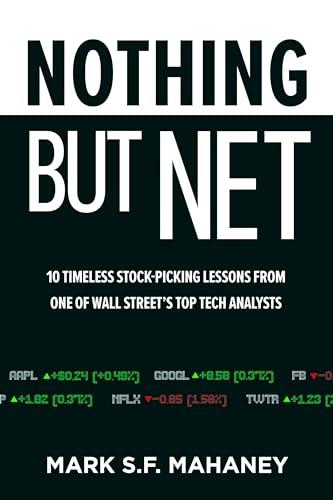 Nothing But Net: 10 Timeless Stock-Picking Lessons from One of Wall Street’s Top Tech Analysts Cover