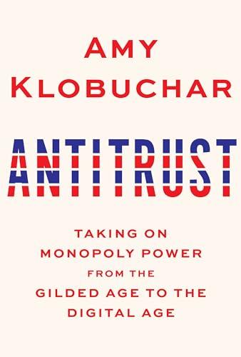 Antitrust: Taking on Monopoly Power from the Gilded Age to the Digital Age Cover
