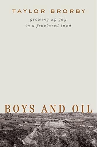 Boys and Oil: Growing Up Gay in a Fractured Land Cover